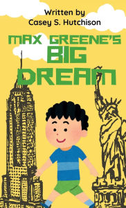 Free online e books download Max Greene's Big Dream  in English 9798341872356