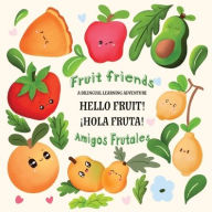 Title: Fruit Friends Amigos Frutales: A Bilingual Learning Adventure, Author: Shay Blue