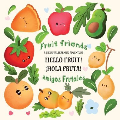 Fruit Friends Amigos Frutales: A Bilingual Learning Adventure
