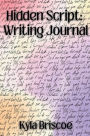 Hidden Script: Daily Writing Journal:Unlock Your Inner Voice and Write the Story Only You Can Tell