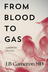Downloads books for ipad From Blood To Gas: A Novel for Doctors