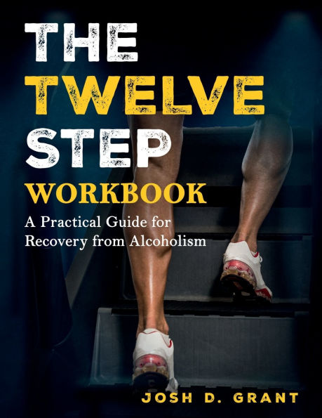 The Twelve Step Workbook: A Practical Guide for Recovery from Alcoholism