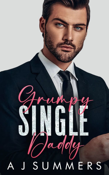Grumpy Single Daddy: An Age Gap Enemies to Lovers Romance
