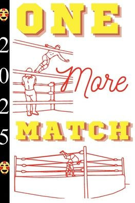 One More Match - Wrestling Planner 2025 by Marie Shadows