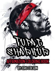 Title: TUPAC SHARKUR: AFFIRMATION COLORING BOOK, Author: Eric Colson