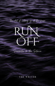 Title: The Art of Letting go of the Noise: RUN OFF:Surrender to the Silence, Author: 1718