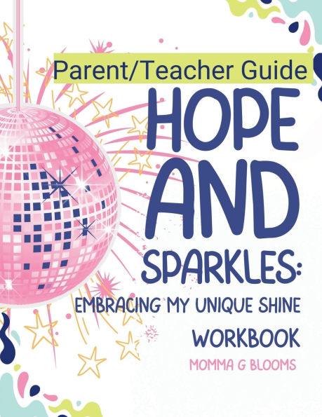 Hope and Sparkles Embracing My Unique Shine: Parent/Teacher Guide