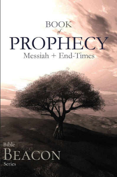 Bible Beacon Series: Book of Prophecy: Messianic and End-Times: