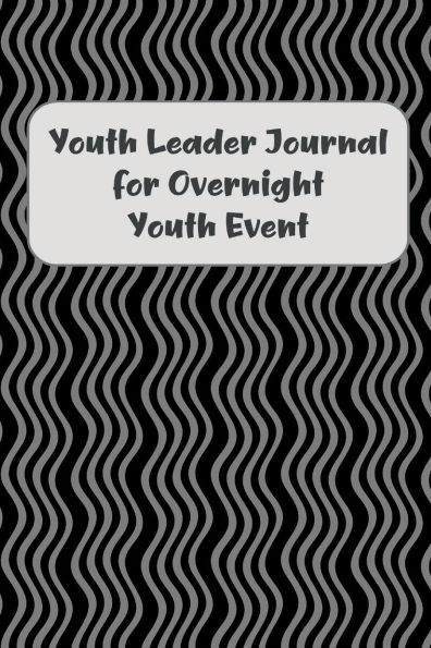 Youth Leader Journal for Overnight Youth Event