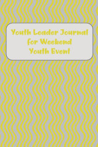 Title: Youth Leader Journal for Weekend Youth Event, Author: Bethel Grove