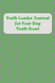 Title: Youth Leader Journal for Four Day Youth Event, Author: Bethel Grove