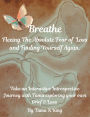 Breathe: Fleeing the Absolute Fear of Loss and Finding Yourself Again:Take an Interactive Introspective Journey with Tamu exploring your own Grief & Loss