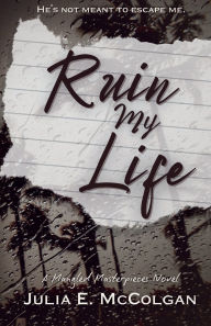 E-books free download pdf Ruin My Life (English literature) by Julia Mccolgan