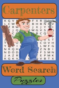 Title: Carpenters Word Search Puzzle Book: Large Easy-to-Read Puzzles Celebrating Woodworking Tools, Techniques, and Traditions 60 Puzzles, Author: Ike Wildhart