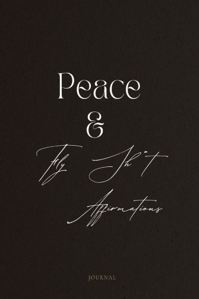 Peace & Fly Sh*t Affirmations