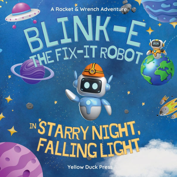 Blink-E The Fix-It Robot Starry Night, Fallen Light: A Picture Book for Children