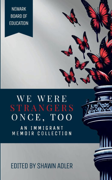 We Were Strangers Once, Too: An Immigrant Memoir Collection