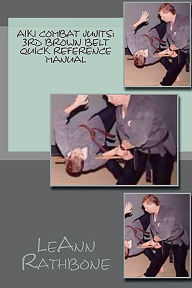 Title: Aiki Combat Jujits 3rd Brown Belt Quick Reference, Author: L. M. Rathbone