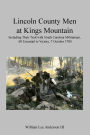 Lincoln County Men at Kings Mountain: Including Their Trail with South Carolina Militiamen, All Essential to Victory, 7 October 1780