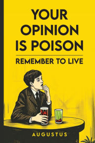 Title: Your Opinion Is Poison, Author: Michael Libcke