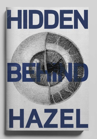 Hidden Behind Hazel: Unveiling What's Behind. Healing What's Within.
