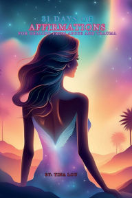 Title: 31 Days of Affirmations for Healing from Abuse and Trauma: Dream Girl Rising, Author: Tina Lou
