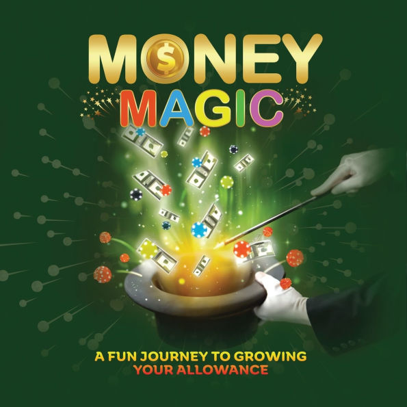 Money Magic: A Fun Journey to Growing Your Allowance
