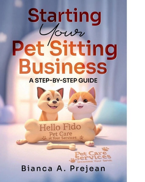 Starting Your Pet Sitting Business A Step-By-Step Guide