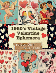 Title: 1960's Vintage Valentine Ephemera: 180+ Pieces of Ephemera for Junk Journals, Scrapbooks, Mixed Media and Collage, Author: Glowing Pine Press
