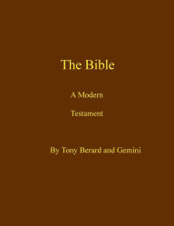 Title: The Bible A Modern Testament: Responsibly Transitioning to a Secular World, Author: Tony Berard