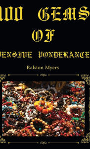 Title: 100 Gems of Pensive Ponderance, Author: Ralston Myers