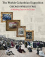 The World's Columbian Exposition Chicago World's Fair A Walking Tour in Full Color