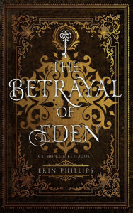 Title: The Betrayal of Eden, Author: Erin Phillips