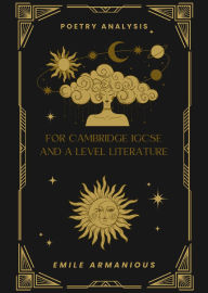 Title: Poetry Analysis for Cambridge IGCSE and A Level Literature: Songs of Ourselves and Unseen Poetry, Author: Emile Armanious