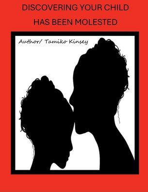 DISCOVERING YOUR CHILD HAS BEEN MOLESTED