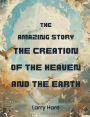 The Amazing Story: The Creation Of The Heaven And The Earth