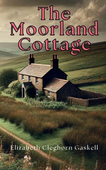 The Moorland Cottage: A Tale of Love, Sacrifice, and Victorian Grace