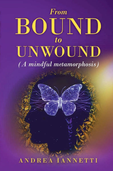 From Bound to Unwound (A Mindful Metamorphosis)
