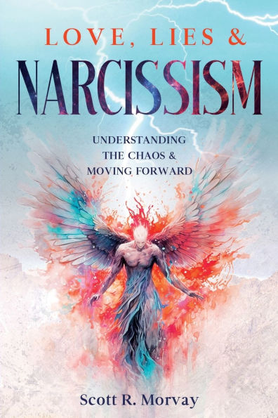 Love, Lies & NARCISSISM: Understanding The Chaos Moving Forward