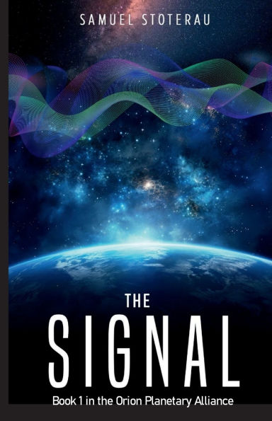 The Signal: Book 1 of the Orion Planetary Alliance