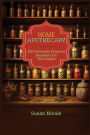 The Best Home Apothecary: 500 Forgotten Powerful Remedies For Ultimate Health, Energy, Vitality, And Wellness Home Apothecary Book