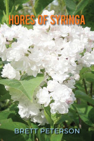 Title: Hores of Syringa, Author: Brett Peterson