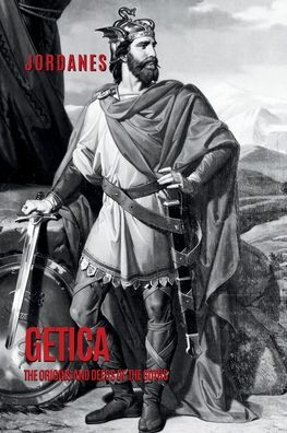 Getica: the Origins and Deeds of Goths