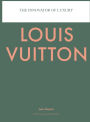 LOUIS VUITTON: The Innovator Of Luxury Biography Louis Vuitton Book And Coffee Table Book: