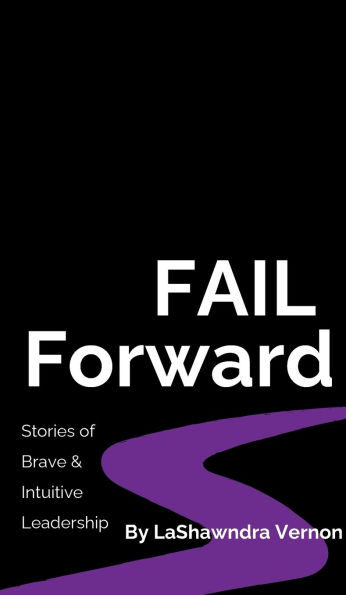 Fail Forward: Stories of Brave & Intuitive Leadership