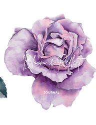 Title: Bloom & Reflect Writing Journal: Affirmations and Floral Art On Every Page, Author: D Solei