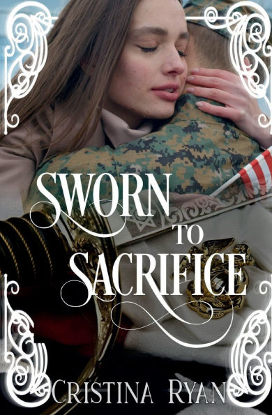 Sworn To Sacrifice: A Christian Military Romantic Suspense