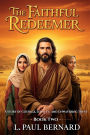 The Faithful Redeemer: A Story of Courage, Loyalty, and Unwavering Trust
