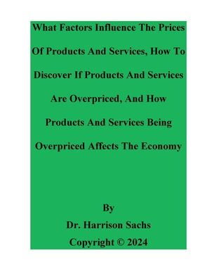 What Factors Influence The Prices Of Products And Services And How To Discover If Products And Services Are Overpriced