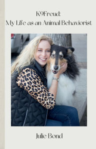 K9Freud: My Life as an Animal Behaviorist: